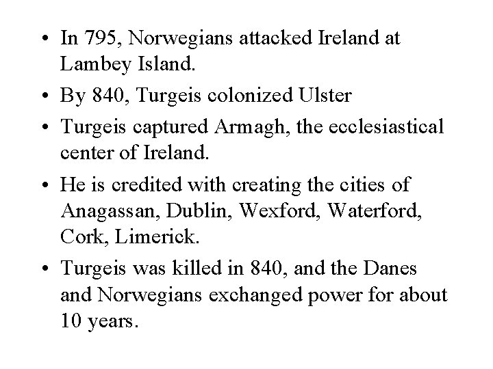  • In 795, Norwegians attacked Ireland at Lambey Island. • By 840, Turgeis