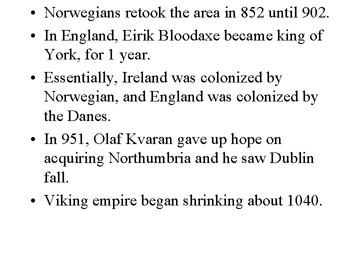  • Norwegians retook the area in 852 until 902. • In England, Eirik