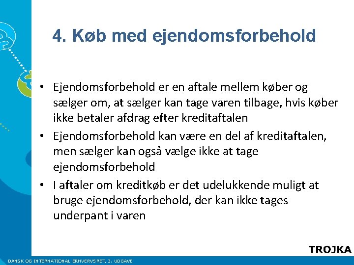 4. Køb med ejendomsforbehold • Ejendomsforbehold er en aftale mellem køber og sælger om,