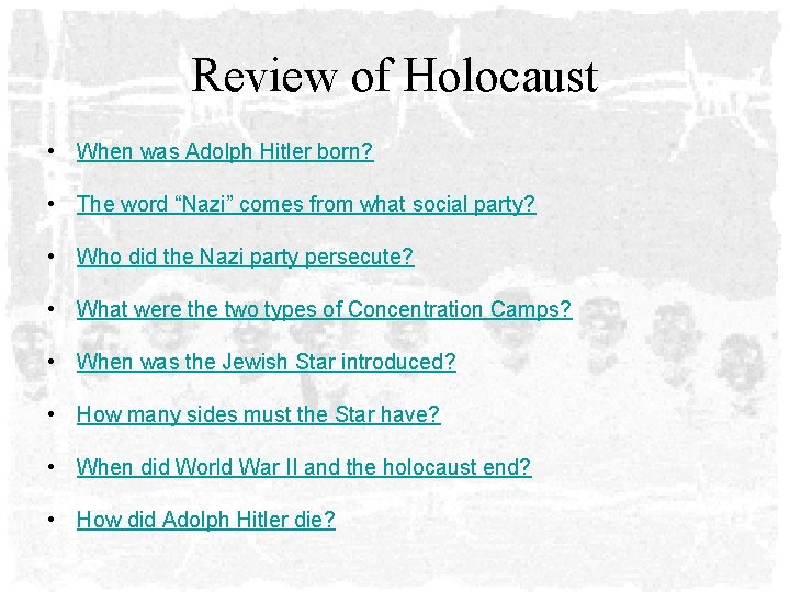 Review of Holocaust • When was Adolph Hitler born? • The word “Nazi” comes