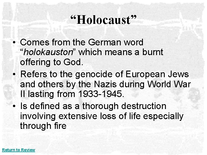 “Holocaust” • Comes from the German word “holokauston” which means a burnt offering to