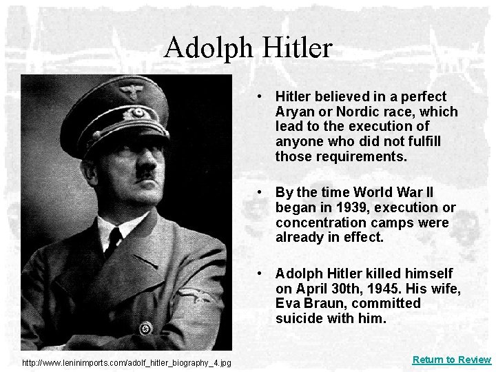 Adolph Hitler • Hitler believed in a perfect Aryan or Nordic race, which lead