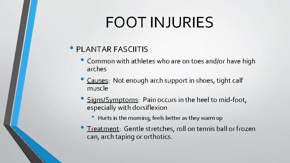 FOOT INJURIES • PLANTAR FASCIITIS • Common with athletes who are on toes and/or FOOT INJURIES • PLANTAR FASCIITIS • Common with athletes who are on toes and/or