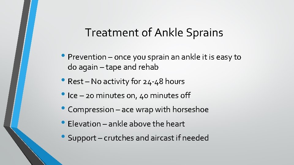 Treatment of Ankle Sprains • Prevention – once you sprain an ankle it is Treatment of Ankle Sprains • Prevention – once you sprain an ankle it is