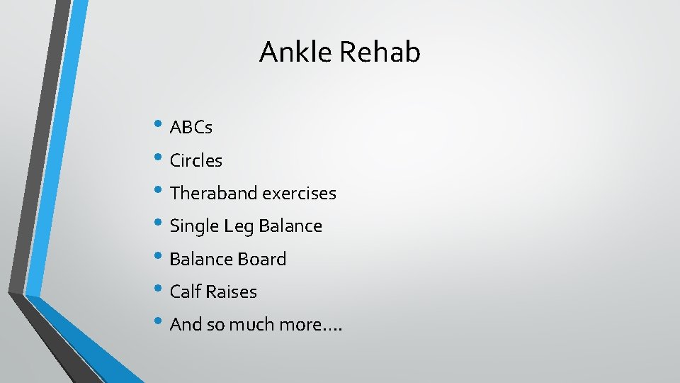 Ankle Rehab • ABCs • Circles • Theraband exercises • Single Leg Balance • Ankle Rehab • ABCs • Circles • Theraband exercises • Single Leg Balance •