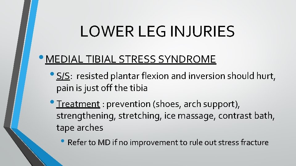 LOWER LEG INJURIES • MEDIAL TIBIAL STRESS SYNDROME • S/S: resisted plantar flexion and LOWER LEG INJURIES • MEDIAL TIBIAL STRESS SYNDROME • S/S: resisted plantar flexion and