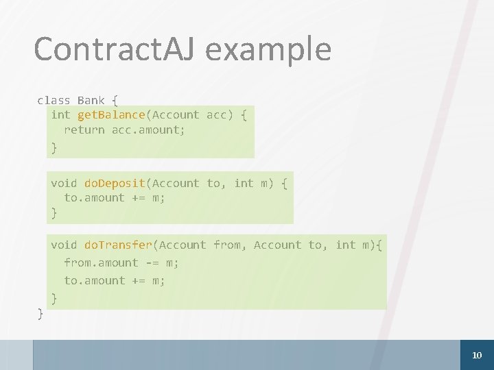 Contract. AJ example class Bank { int get. Balance(Account acc) { return acc. amount;