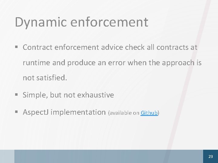 Dynamic enforcement § Contract enforcement advice check all contracts at runtime and produce an