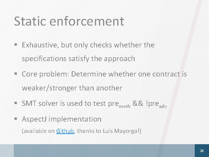 Static enforcement § Exhaustive, but only checks whether the specifications satisfy the approach §