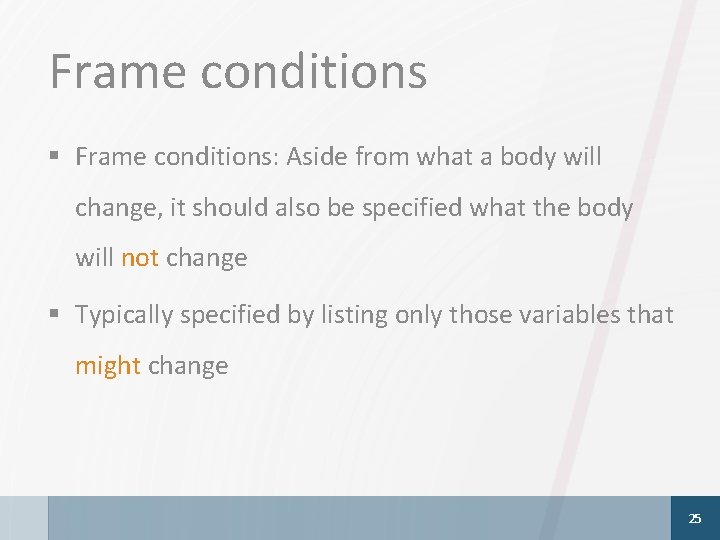 Frame conditions § Frame conditions: Aside from what a body will change, it should