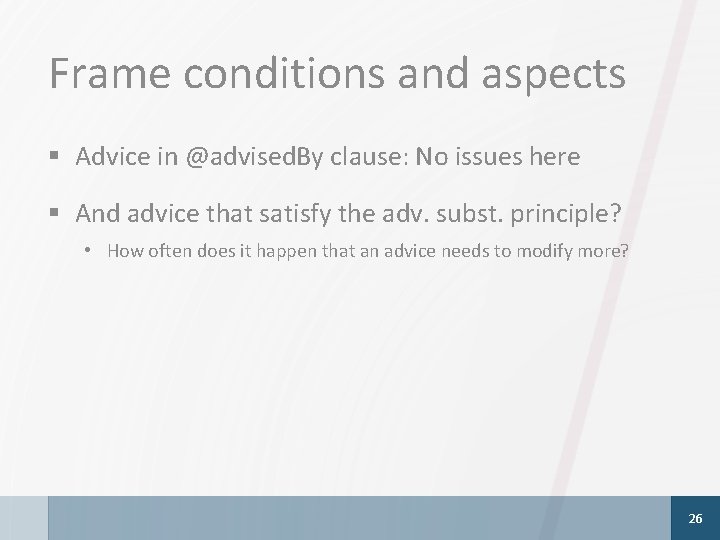 Frame conditions and aspects § Advice in @advised. By clause: No issues here §