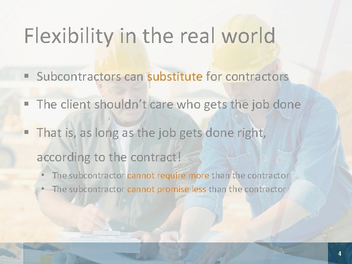 Flexibility in the real world § Subcontractors can substitute for contractors § The client