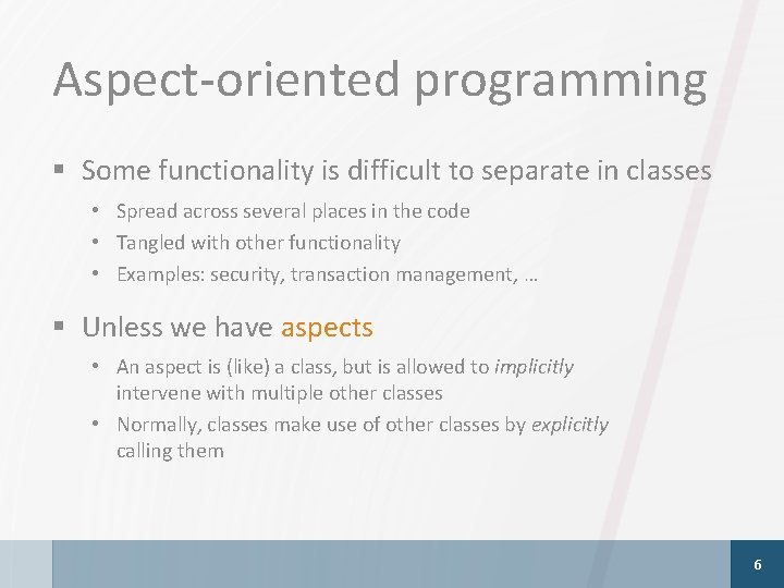 Aspect-oriented programming § Some functionality is difficult to separate in classes • Spread across