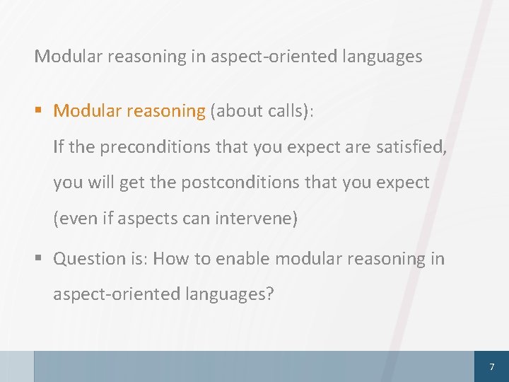 Modular reasoning in aspect-oriented languages § Modular reasoning (about calls): If the preconditions that