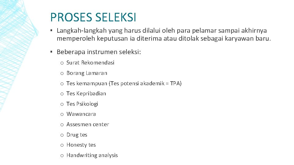 PROSES SELEKSI ▪ Langkah-langkah yang harus dilalui oleh para pelamar sampai akhirnya memperoleh keputusan