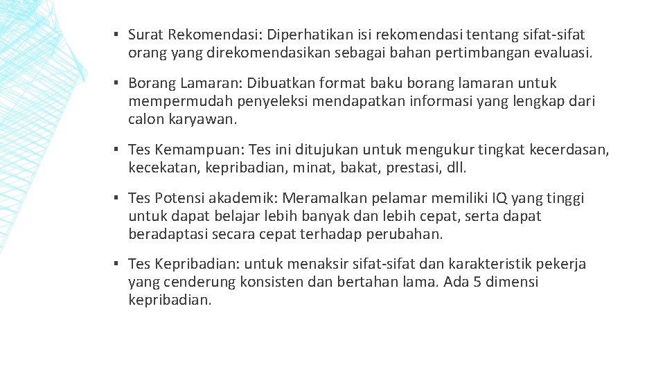 ▪ Surat Rekomendasi: Diperhatikan isi rekomendasi tentang sifat-sifat orang yang direkomendasikan sebagai bahan pertimbangan