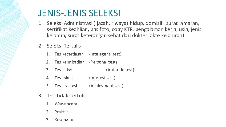 JENIS-JENIS SELEKSI 1. Seleksi Administrasi (Ijazah, riwayat hidup, domisili, surat lamaran, sertifikat keahlian, pas
