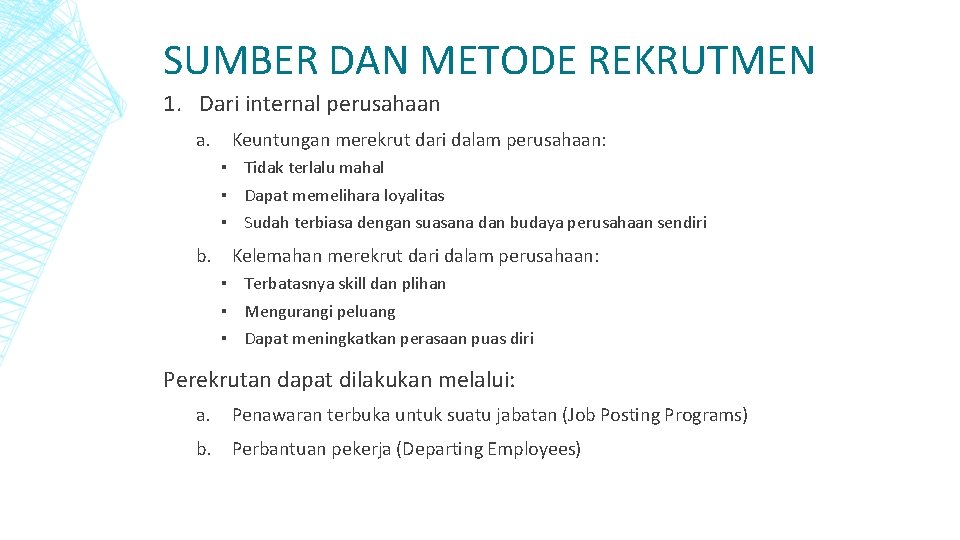 SUMBER DAN METODE REKRUTMEN 1. Dari internal perusahaan a. Keuntungan merekrut dari dalam perusahaan: