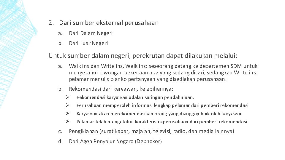 2. Dari sumber eksternal perusahaan a. Dari Dalam Negeri b. Dari Luar Negeri Untuk