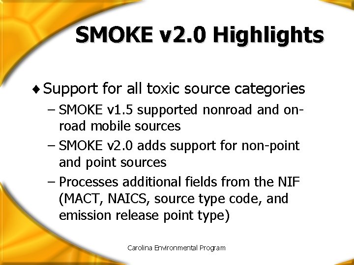 SMOKE v 2. 0 Highlights ¨ Support for all toxic source categories – SMOKE