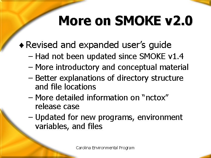 More on SMOKE v 2. 0 ¨ Revised and expanded user’s guide – Had