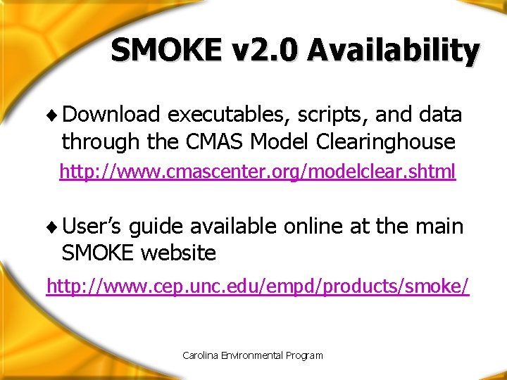 SMOKE v 2. 0 Availability ¨ Download executables, scripts, and data through the CMAS