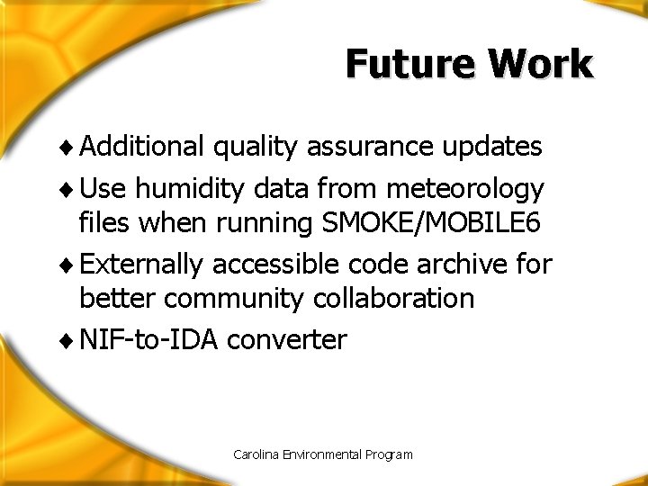 Future Work ¨ Additional quality assurance updates ¨ Use humidity data from meteorology files