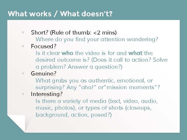 What works / What doesn’t? ￭ ￭ Short? (Rule of thumb: <2 mins) Where