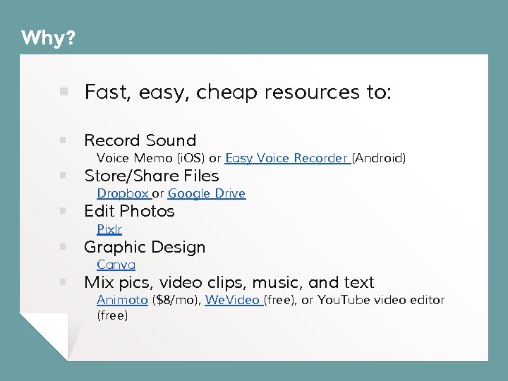 Why? ￭ Fast, easy, cheap resources to: ￭ Record Sound Voice Memo (i. OS)