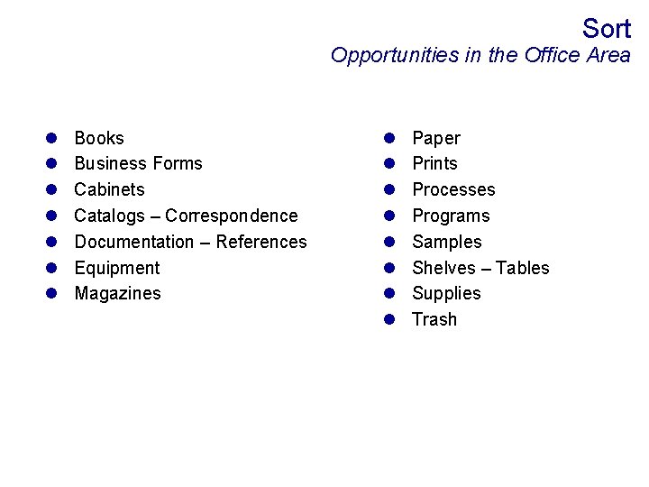 Sort Opportunities in the Office Area l l l l Books Business Forms Cabinets