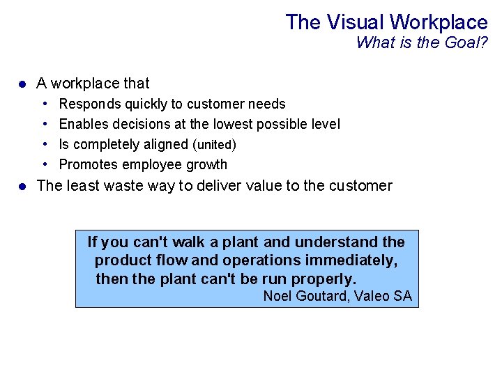 The Visual Workplace What is the Goal? l A workplace that • • l