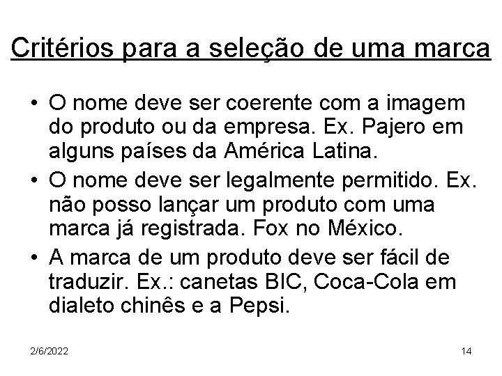 Critérios para a seleção de uma marca • O nome deve ser coerente com