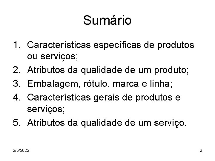 Sumário 1. Características específicas de produtos ou serviços; 2. Atributos da qualidade de um