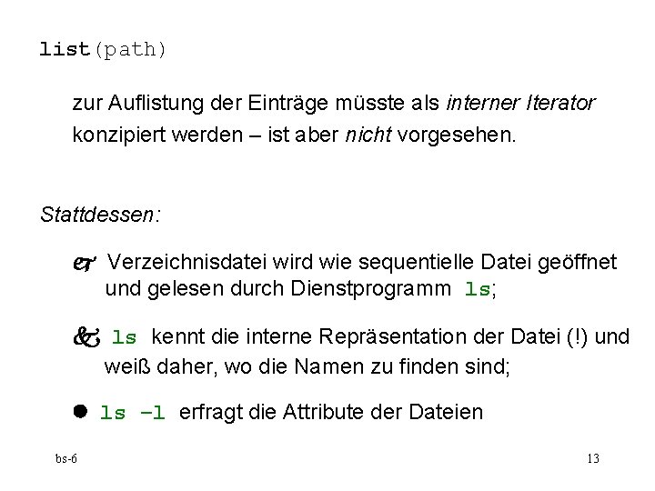 list(path) zur Auflistung der Einträge müsste als interner Iterator konzipiert werden – ist aber