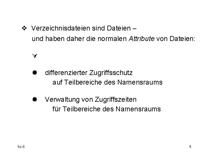  Verzeichnisdateien sind Dateien – und haben daher die normalen Attribute von Dateien: bs-6