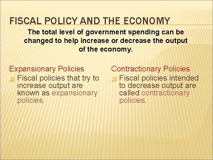 FISCAL POLICY AND THE ECONOMY The total level of government spending can be changed