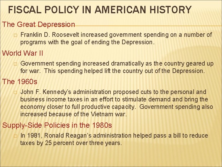 FISCAL POLICY IN AMERICAN HISTORY The Great Depression � Franklin D. Roosevelt increased government