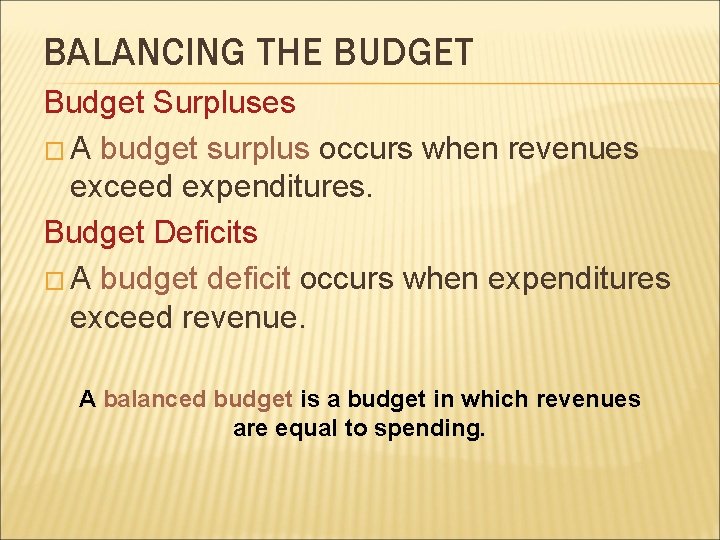 BALANCING THE BUDGET Budget Surpluses � A budget surplus occurs when revenues exceed expenditures.