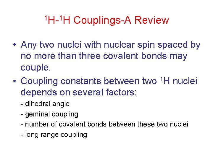 1 H-1 H Couplings-A Review • Any two nuclei with nuclear spin spaced by