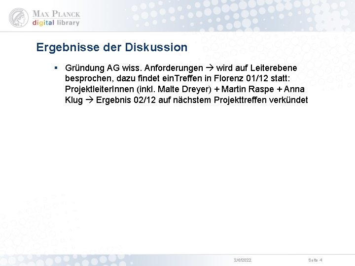 Ergebnisse der Diskussion § Gründung AG wiss. Anforderungen wird auf Leiterebene besprochen, dazu findet Ergebnisse der Diskussion § Gründung AG wiss. Anforderungen wird auf Leiterebene besprochen, dazu findet