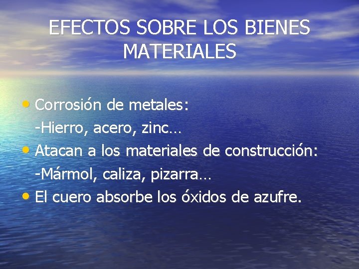 EFECTOS SOBRE LOS BIENES MATERIALES • Corrosión de metales: -Hierro, acero, zinc… • Atacan