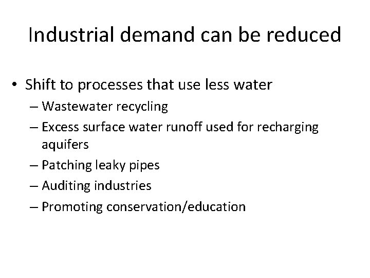 Industrial demand can be reduced • Shift to processes that use less water –