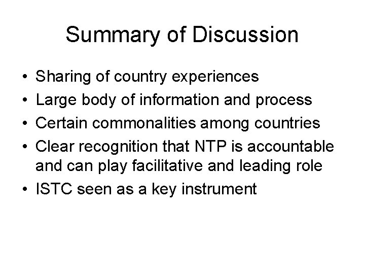 Summary of Discussion • • Sharing of country experiences Large body of information and