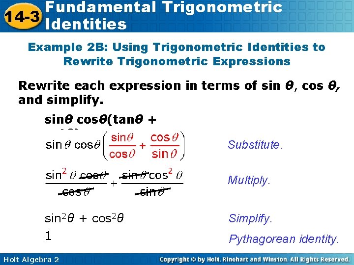 Fundamental Trigonometric 14 -3 Identities Example 2 B: Using Trigonometric Identities to Rewrite Trigonometric