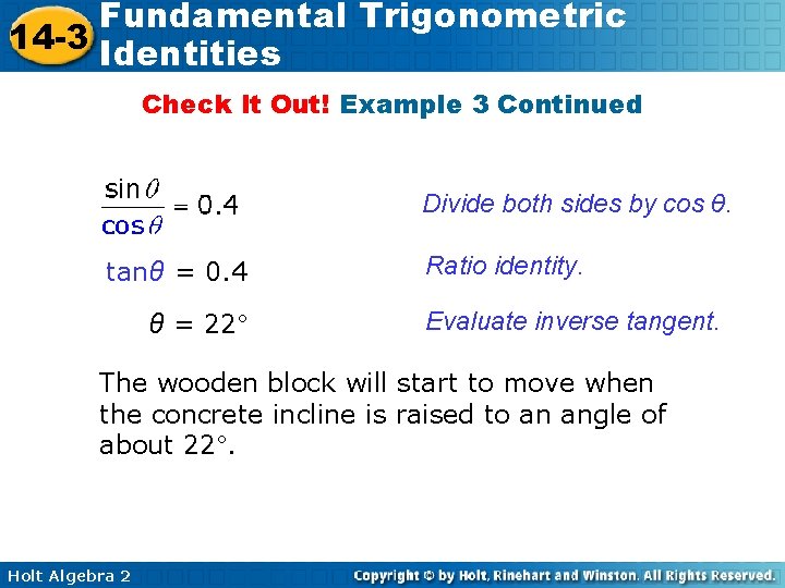 Fundamental Trigonometric 14 -3 Identities Check It Out! Example 3 Continued Divide both sides