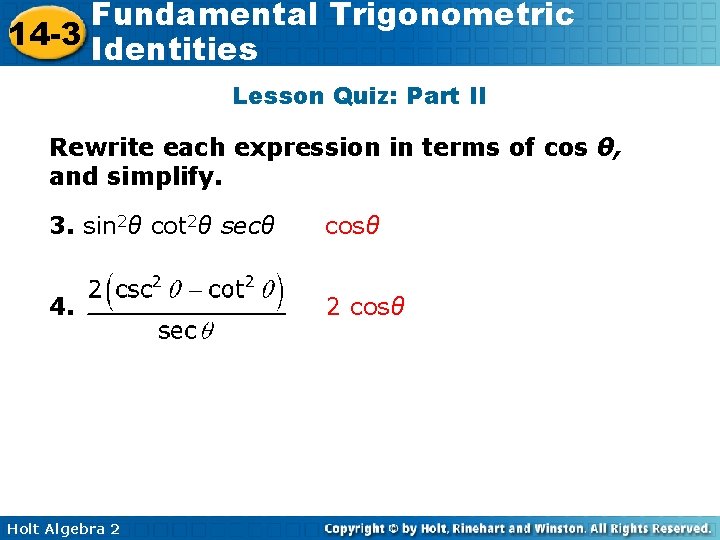 Fundamental Trigonometric 14 -3 Identities Lesson Quiz: Part II Rewrite each expression in terms