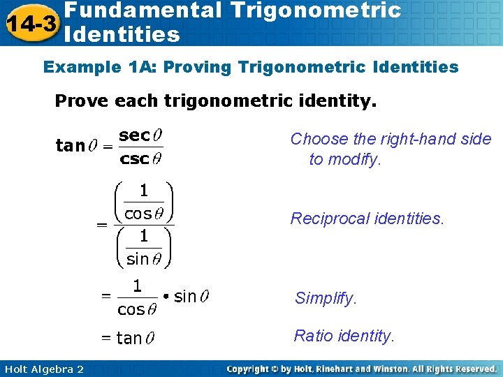 Fundamental Trigonometric 14 -3 Identities Example 1 A: Proving Trigonometric Identities Prove each trigonometric