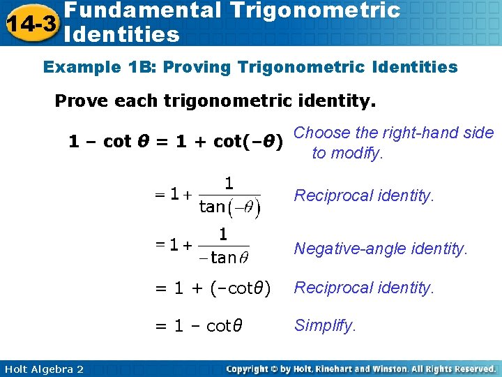 Fundamental Trigonometric 14 -3 Identities Example 1 B: Proving Trigonometric Identities Prove each trigonometric