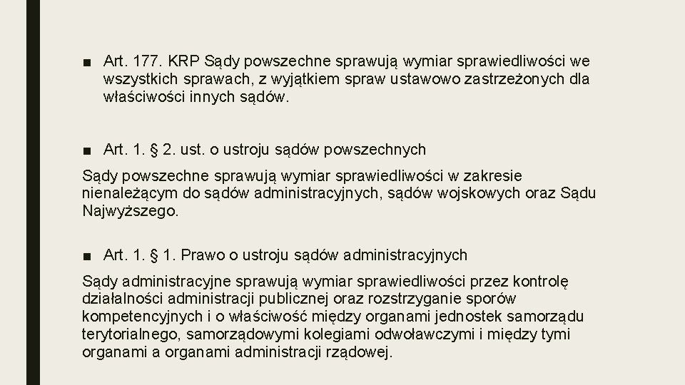 ■ Art. 177. KRP Sądy powszechne sprawują wymiar sprawiedliwości we wszystkich sprawach, z wyjątkiem