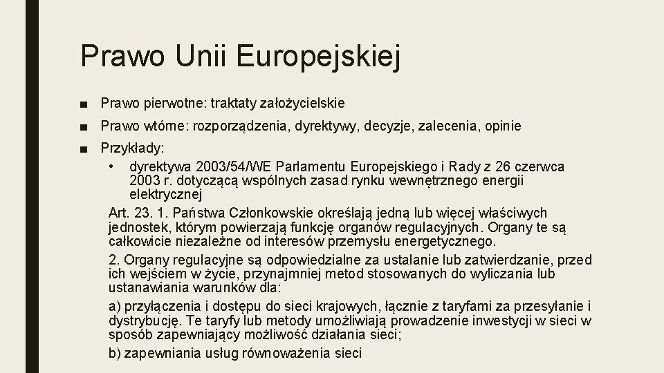 Prawo Unii Europejskiej ■ Prawo pierwotne: traktaty założycielskie ■ Prawo wtórne: rozporządzenia, dyrektywy, decyzje,